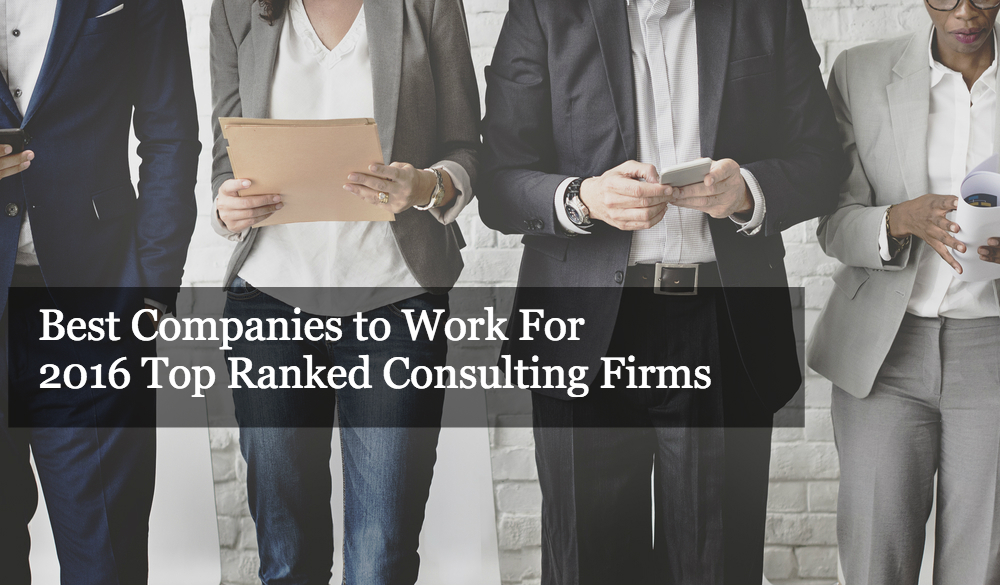 Introducing the 2016 Best Consulting Firms to Work For and Company Profiles